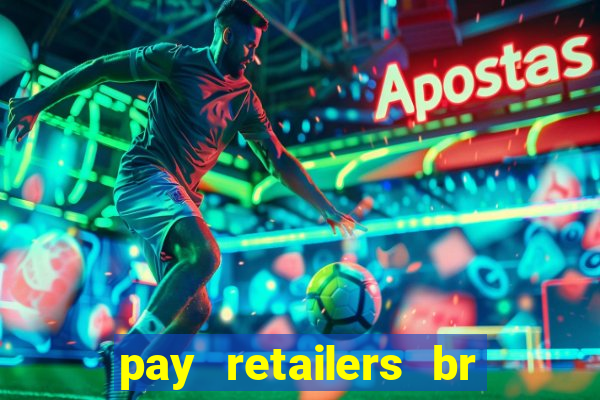 pay retailers br servicos de pagamentos ltda